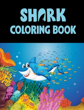 Shark Coloring Book: Cute Shark Coloring Books for Girls Boys Kids and Anyone Who Loves Baby Shark