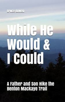 Paperback While He Would & I Could: A Father and Son Hike the Benton Mackaye Trail Book