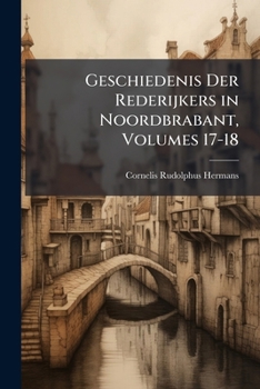 Paperback Geschiedenis Der Rederijkers in Noordbrabant, Volumes 17-18 Book