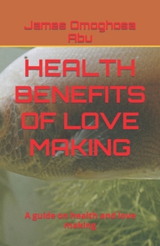 Paperback Health Benefits of Love Making: A guide on health and love making Book