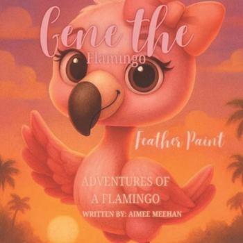 Paperback Gene The Flamingo: Feather Paint Book