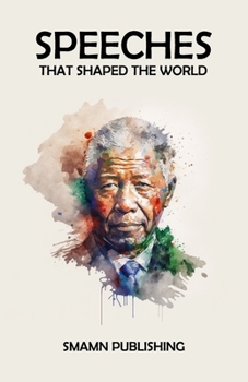 Paperback Speeches That Shaped The World: Unforgettable words that altered the course of History Book