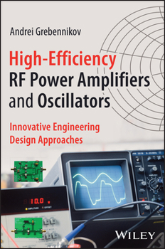 Hardcover High-Efficiency RF Power Amplifiers and Oscillators: Innovative Engineering Design Approaches Book