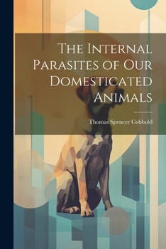 Paperback The Internal Parasites of Our Domesticated Animals Book