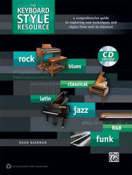 Paperback The Keyboard Style Resource: A Comprehensive Guide to Exploring New Techniques and Styles from Rock to Jazz, Book & CD Book