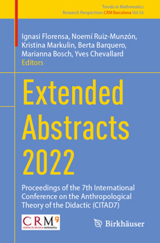 Extended Abstracts 2022: Proceedings of the 7th International Conference on the Anthropological Theory of the Didactic (CITAD7) (Trends in Mathematics, 16)