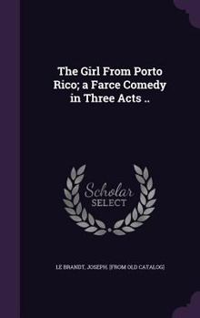 Hardcover The Girl From Porto Rico; a Farce Comedy in Three Acts .. Book