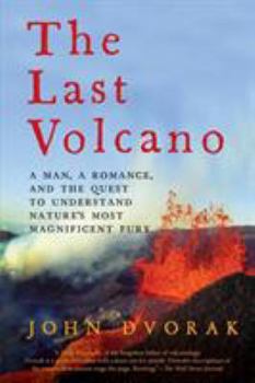 Paperback The Last Volcano: A man, a romance, and the quest to understand nature's most magnificent fury Book