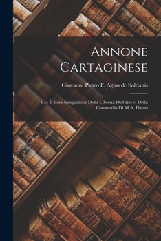 Paperback Annone Cartaginese; cio è Vera Spiegazione Della i. Scena Dell'atto v. Della Commedia di M.A. Plauto Book