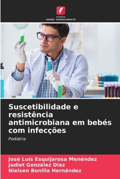 Paperback Suscetibilidade e resistência antimicrobiana em bebés com infecções [Portuguese] Book