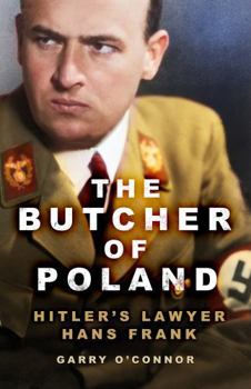 Paperback The Butcher of Poland: Hitler's Lawyer Hans Frank Book