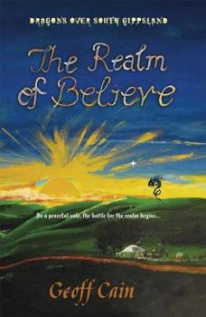 Paperback The Realm of Believe: Dragons over South Gippsland Book