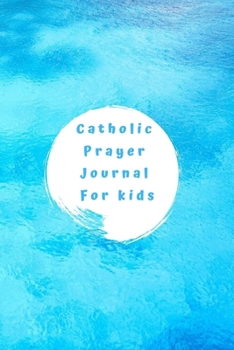 Paperback Catholic Prayer Journal For Kids: Basic catholic prayer and fasting notebook for children - Girls and Boys Book