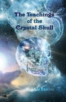 Paperback The Teachings of the Crystal Skull: Ancestral Teachings of the Feminine Book