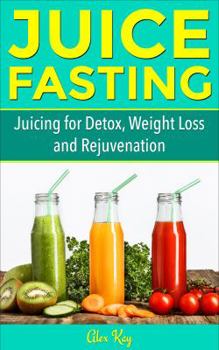 Paperback Juice Fasting: Juicing for Detox, Weight Loss and Rejuvenation Book