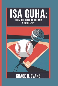 Paperback ISA Guha: From the Pitch to the MIC - A Biography Book