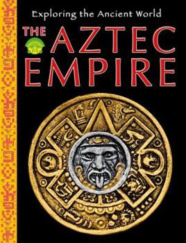 The Aztec Empire - Book  of the Exploring the Ancient World