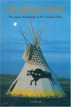 Paperback The Buffalo People: Pre-Contact Archaeology on the Canadian Plains Book