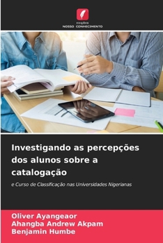 Paperback Investigando as percepções dos alunos sobre a catalogação [Portuguese] Book