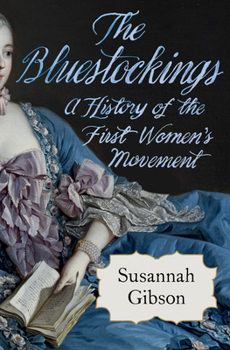 Hardcover The Bluestockings: A History of the First Women's Movement Book