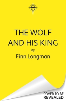 Hardcover The Wolf and His King: A Spellbinding Queer Fantasy Retelling of the Quintessential Medieval Werewolf Romance Book