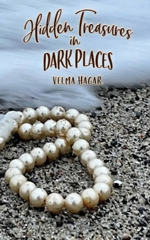 Paperback Hidden Treasures in Dark Places Book