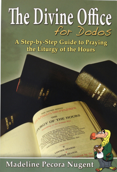 Paperback The Divine Office for Dodos: A Step-By-Step Guide to Praying the Liturgy of the Hours Book