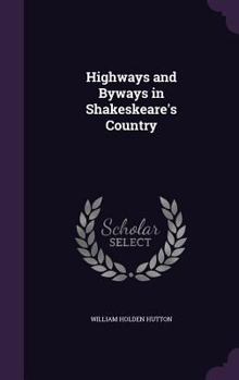 Highways and Byways in Shakespeare's Country - Book  of the Highways & Byways
