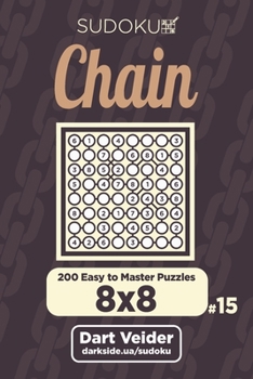 Paperback Chain Sudoku - 200 Easy to Master Puzzles 8x8 (Volume 15) Book