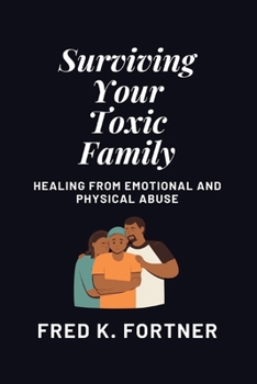 Paperback Surviving Your Toxic Family: Healing From Emotional and Physical Abuse Book