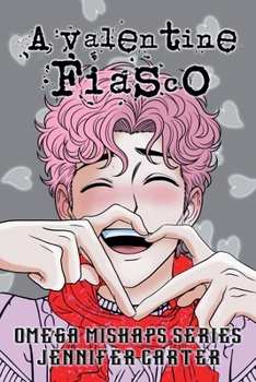 A Valentine Fiasco (Omega Mishaps)