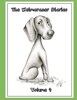 Paperback Weimaraner Diaries: Volume 4 Book