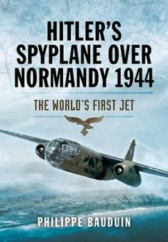 Hardcover Hitler's Spyplane Over Normandy 1944: The World's First Jet Book