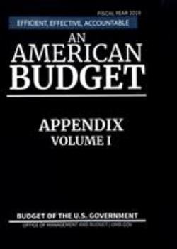 Paperback Appendex, Budget of the United States, Fiscal Year 2019: Efficient, Effective, Accountable An American Budget Book