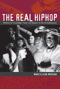 Paperback The Real Hiphop: Battling for Knowledge, Power, and Respect in the LA Underground Book