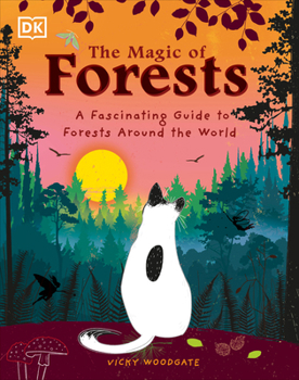 Hardcover The Magic of Forests: A Fascinating Guide to Forests Around the World Book