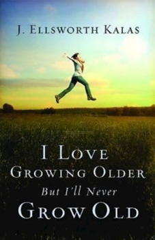 Paperback I Love Growing Older, But I'll Never Grow Old Book