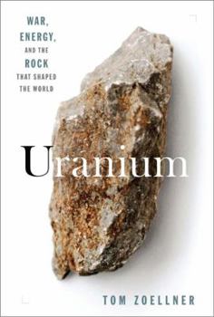 Hardcover Uranium: War, Energy, and the Rock That Shaped the World Book