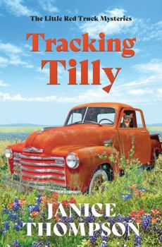 Paperback Tracking Tilly: The Little Red Truck Mysteries #1 Book