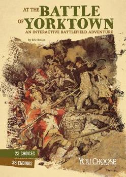 Paperback At the Battle of Yorktown: An Interactive Battlefield Adventure Book