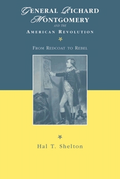 General Richard Montgomery and the American Revolution: From Redcoat to Rebel (American Social Experience Series, No 29) - Book  of the American Social Experience Series