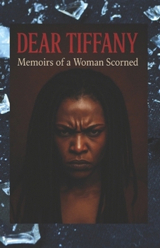 Paperback Dear Tiffany: Memoirs of a Woman Scorned Book