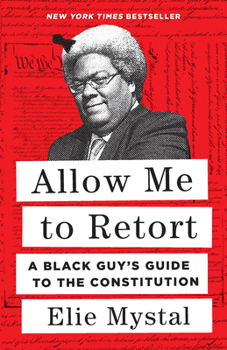Hardcover Allow Me to Retort: A Black Guy's Guide to the Constitution Book