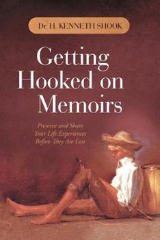 Paperback Getting Hooked on Memoirs: Preserve and Share Your Life Experiences Before They Are Lost Book