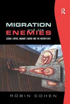 Paperback Migration and Its Enemies: Global Capital, Migrant Labour and the Nation-State Book