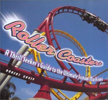 Hardcover Roller Coasters: A Thrill-Seekers Guide to the Ultimate Scream Machines Book