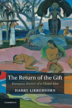 The Return of the Gift: European History of a Global Idea