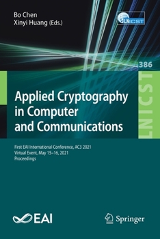 Paperback Applied Cryptography in Computer and Communications: First Eai International Conference, Ac3 2021, Virtual Event, May 15-16, 2021, Proceedings Book