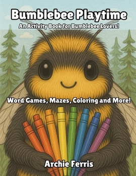 Paperback Bumblebee Playtime: An Activity Book for Bumblebee Lovers! Book