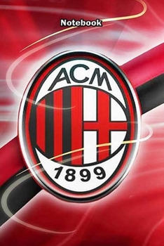 AC MILAN 23 : Notebook Football Gifts For Men And Boys AC MILAN FANS: Lined Notebook / Journal Gift, 120 Pages, 6x9, Soft Cover, Matte Finish